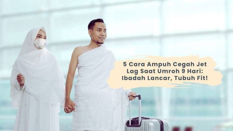 5 Cara Ampuh Cegah Jet Lag Saat Umroh 9 Hari: Ibadah Lancar, Tubuh Fit!