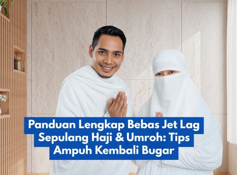 Panduan Lengkap Bebas Jet Lag Sepulang Haji & Umroh: Tips Ampuh Kembali Bugar
