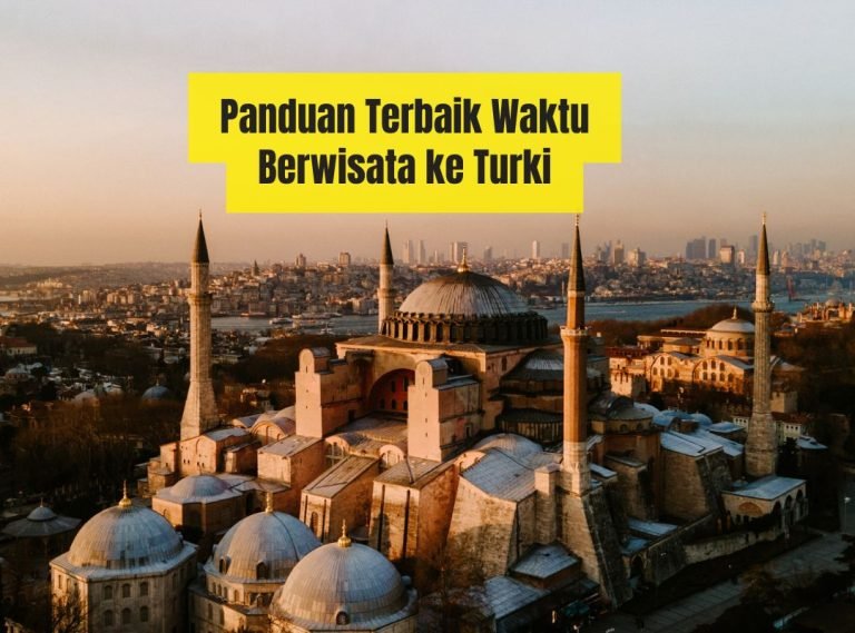 Panduan Terbaik Waktu Berwisata ke Turki di Tahun 2025